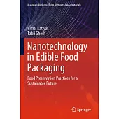 Nanotechnology in Edible Food Packaging: Food Preservation Practices for a Sustainable Future