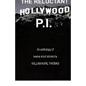 The Reluctant Hollywood P.I.: An anthology of 12 short stories