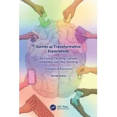 Games as Transformative Experiences for Critical Thinking, Cultural Understanding, and Deep Learning: Strategies and Resources