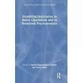 Inhabiting Implication in Racial Oppression and in Relational Psychoanalysis