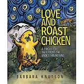 Love and Roast Chicken: A Trickster Tale from the Andes Mountains
