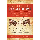 Lessons in the Art of War: Martial Strategies for the Successful Fighter