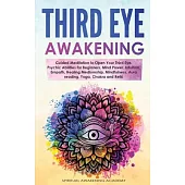 Third Eye Awakening: Guided Meditation to Open Your Third Eye. Psychic Abilities for Beginners, Mind Power, Intuition, Empath, Healing Medi