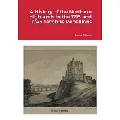 A History of the Northern Highlands in the 1715 and 1745 Jacobite Rebellions