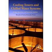 Cooling Towers and Chilled Water Systems: Design, Operation, and Economic Analysis