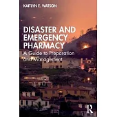 Disaster and Emergency Pharmacy: A Guide to Preparation and Management