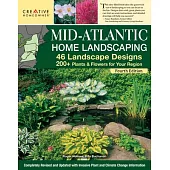 Mid-Atlantic Home Landscaping, 4th Edition: 46 Landscape Designs with 200+ Plants & Flowers for Your Region