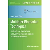 Multiplex Biomarker Techniques: Methods and Applications for COVID-19 Disease Diagnosis and Risk Stratification