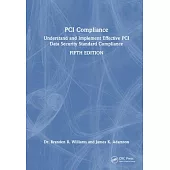 PCI Compliance: Understand and Implement Effective PCI Data Security Standard Compliance