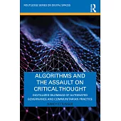 Algorithms and the Assault on Critical Thought: Digitalized Dilemmas of Automated Governance and Communitarian Practice