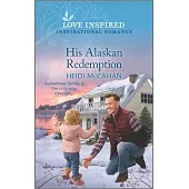 His Alaskan Redemption: An Uplifting Inspirational Romance