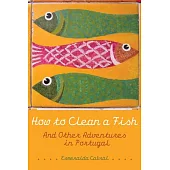 How to Clean a Fish: And Other Adventures in Portugal