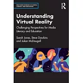 Understanding Virtual Reality: Challenging Perspectives for Media Literacy and Education