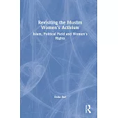 Revisiting Muslim Women’s Activism: Islam, Political Field and Women’s Rights