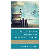 Philosophical Children in Literary Situations: Toward a Phenomenology of Childhood