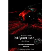 The Complete Guide to the OM System OM-1 (B&W Edition)