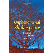 Unphenomenal Shakespeare: Pending Critical Quarrels