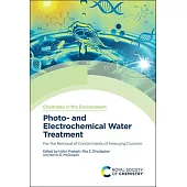 Photo- And Electrochemical Water Treatment: For the Removal of Contaminants of Emerging Concern