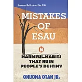 Mistakes of Esau: 10 Harmful Habits That Ruin People’s Destiny