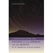 A Discussion Guide for Studies in the Sermon on the Mount by D. Martyn Lloyd-Jones