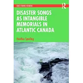 Disaster Songs as Intangible Memorials in Atlantic Canada