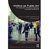 Politics as Public Art: The Aesthetics of Political Organizing and Social Movements