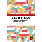 Children & the Law: Shaping the Modern Welfare Principle in the British Isles