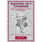 Anatomy of a Champion: Building and Sustaining Success in Sport, Business, and Life