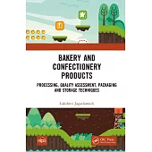 Bakery and Confectionery Products: Processing, Quality Assessment, Packaging and Storage Techniques