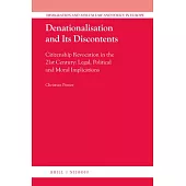 Denationalisation and Its Discontents: Citizenship Revocation in the 21st Century: Legal, Political and Moral Implications