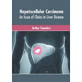 Hepatocellular Carcinoma: An Issue of Clinics in Liver Disease