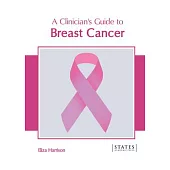 A Clinician’s Guide to Breast Cancer