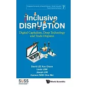 Inclusive Disruption: Digital Capitalism, Deep Technology and Trade Disputes
