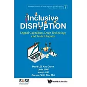 Inclusive Disruption: Digital Capitalism, Deep Technology and Trade Disputes