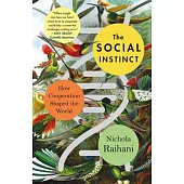 The Social Instinct: How Cooperation Shaped the World