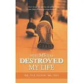 Why M.S. Has Destroyed My Life