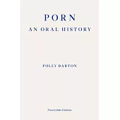 Porn: : An Oral History