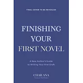 Finishing Your First Novel: A New Author’s Guide to Writing Your First Draft