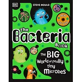 The Bacteria Book (Updated): Gross Germs, Vile Viruses and Funky Fungi