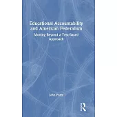 Educational Accountability and American Federalism: Moving Beyond a Test-Based Approach