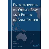 Encyclopedia of Ocean Law and Policy in Asia-Pacific