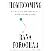 Homecoming : The Path to Prosperity in a Post-Global World