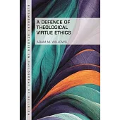 A Defence of Theological Virtue Ethics