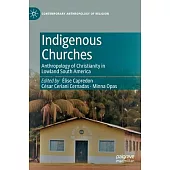 Indigenous Churches: Anthropology of Christianity in Lowland South America