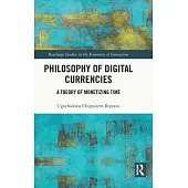 Philosophy of Digital Currencies: A Theory of Monetising Time