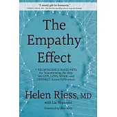 The Empathy Effect: Seven Neuroscience-Based Keys for Transforming the Way We Live, Love, Work, and Connect Across Differences