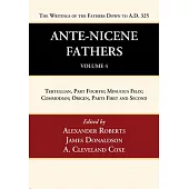 Ante-Nicene Fathers: Translations of the Writings of the Fathers Down to A.D. 325, Volume 4