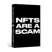 Nfts Are a Scam: Also Maybe the Best Hope for the Future of Creativity