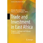 Trade and Investment in East Africa: Prospects, Challenges and Pathways to Sustainability