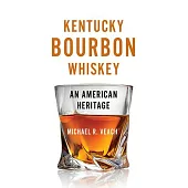 Kentucky Bourbon Whiskey: An American Heritage